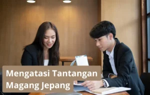 Cara Mengatasi Tantangan Selama Magang Ke Jepang