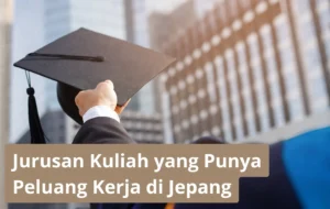 Jurusan Kuliah Yang Punya Peluang Kerja Di Jepang